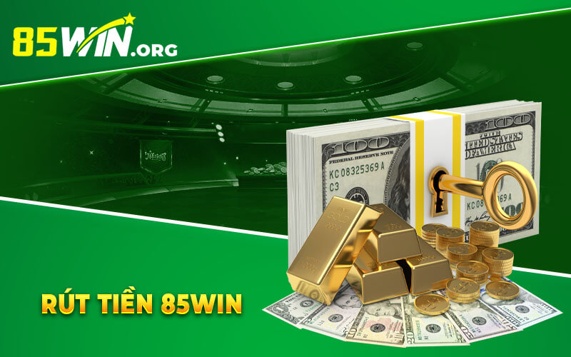RÚT TIỀN 85win